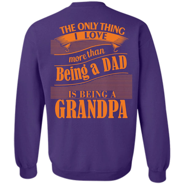 Being A Grandpa T Shirt, I Love My Life Sweatshirt