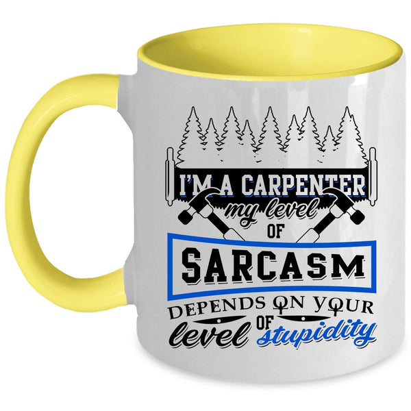 Funny Gift For Carpenter Coffee Mug, I'm A Carpenter Accent Mug