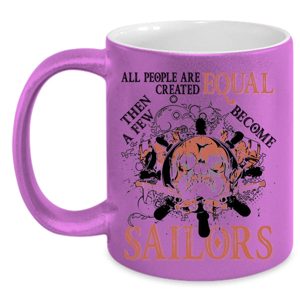 Awesome Sailors Coffee Mug, A Few Become Sailors Accent Mug