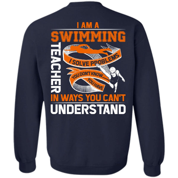 You Can't Understand T Shirt, Being A Swimming Sweatshirt