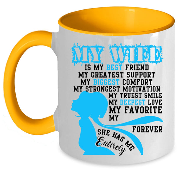 She Has Me Entirely Coffee Mug, My Wife Is My Best Friend Accent Mug