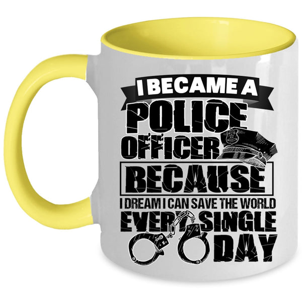 I Can Save The World Every Single Day Coffee Mug, I Became A Police Officer Accent Mug