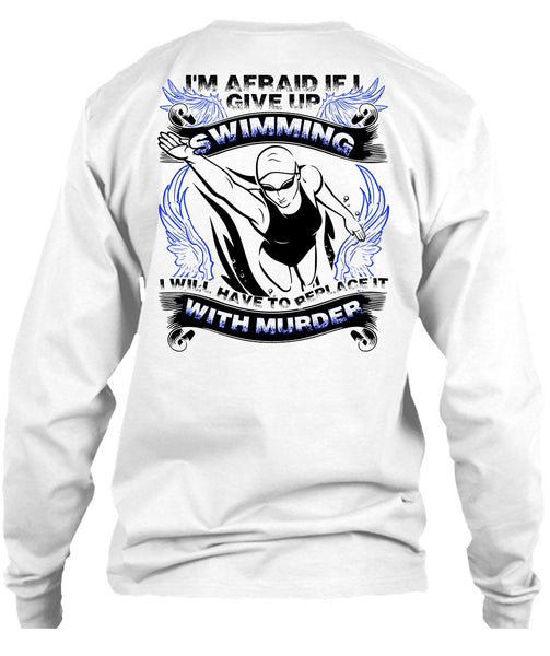 I Give Up Swimming T Shirt, I Love Swimming T Shirt