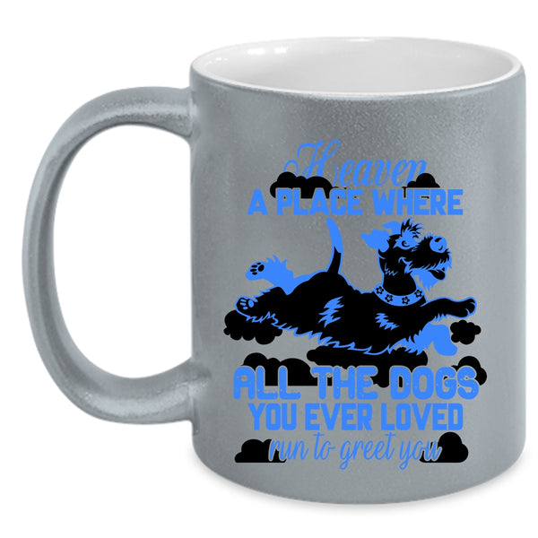 Funny Coffee Mug, All The Dogs You Ever Loved Run To Greet You Accent Mug