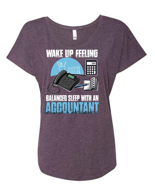 Wake Up Feeling T Shirt, Balanced Sleep With An Accountant T Shirt, Cool Shirt (Ladies' Triblend Dolman Sleeve)