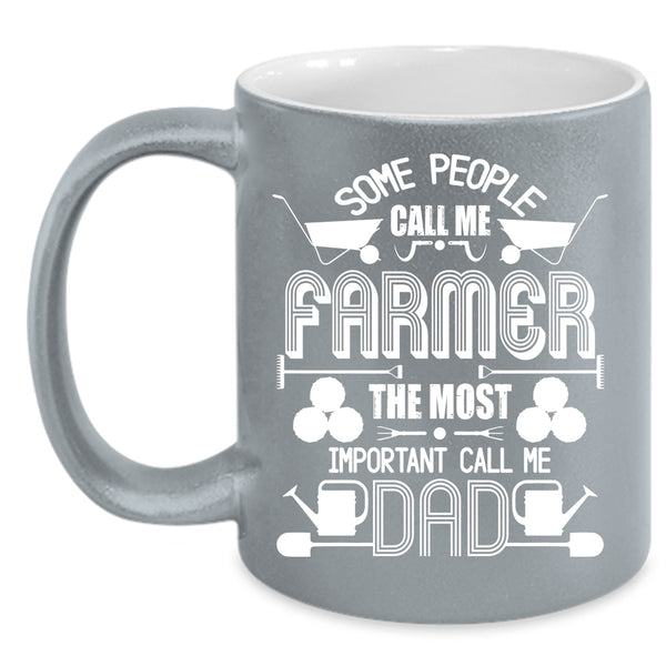Call Me Farmer Coffee Mug, The Most Important Call Me Dad Coffee Cup