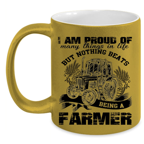 Being A Farmer Coffee Mug, I Am Proud Of Many Things In Life Accent Mug