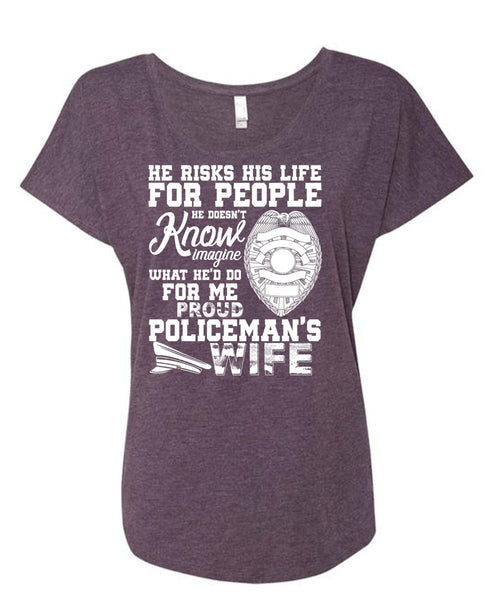 Proud Policeman's Wife T Shirt, He Risks His Life T Shirt, Cool Shirt (Ladies' Triblend Dolman Sleeve)