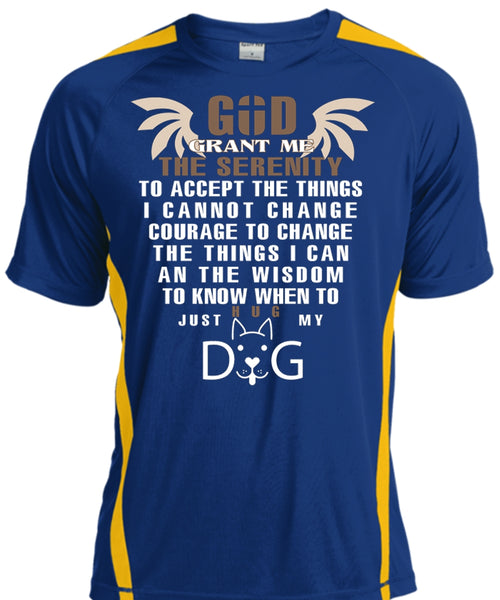 God Grant Me The Serenity To Accept The Things T Shirt, Just Hug My Dog T Shirt