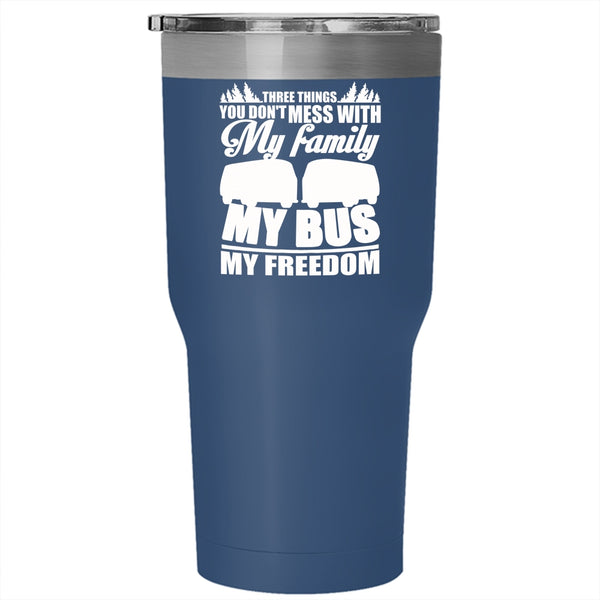 3 Thing You Don't Mess With Tumbler 30 oz Stainless Steel, My Family My Bus My Freedom Travel Mug