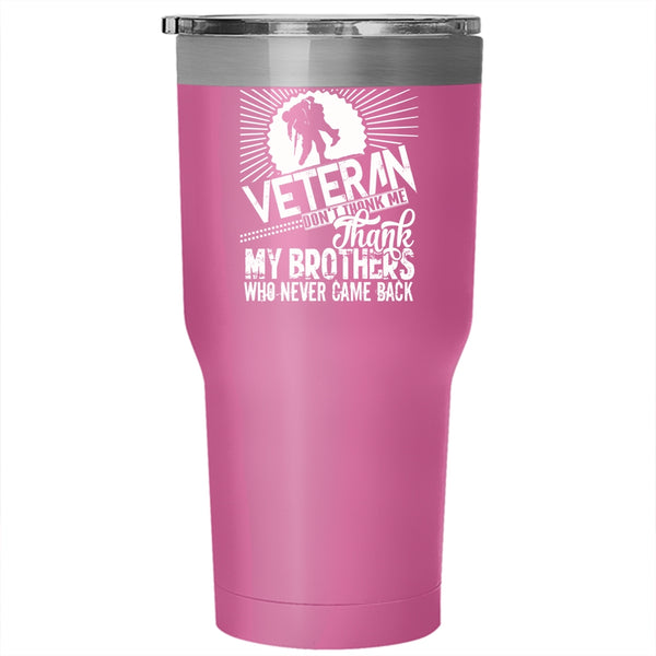 Veteran Tumbler 30 oz Stainless Steel, Don't Thank Me Thank My Brothers Travel Mug
