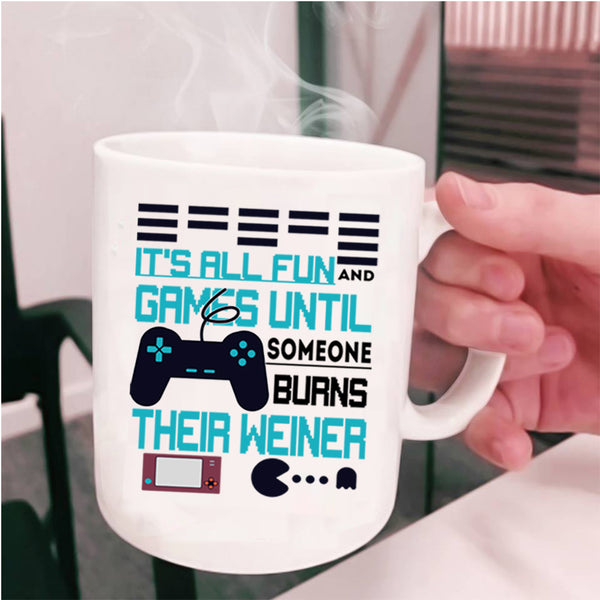 Someone Burns Their Weiner Coffee Mug, It's All Fun And Game Cup