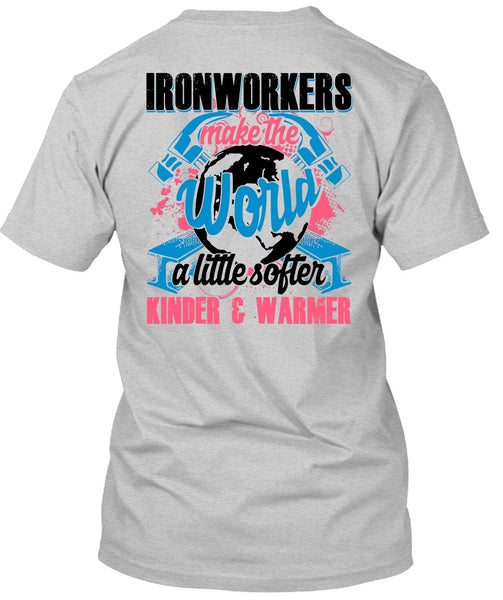 Ironworkers Make The World T Shirt, I Love Ironworker T Shirt
