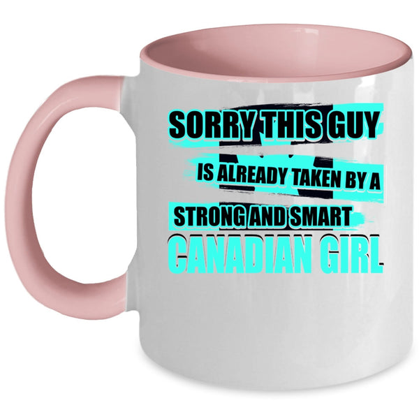 Cool Girls Coffee Mug, This Guy Is Already Taken By A Canandian Girl Accent Mug