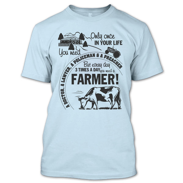 You Need A Farmer T Shirt, Gift For Farmer T Shirt