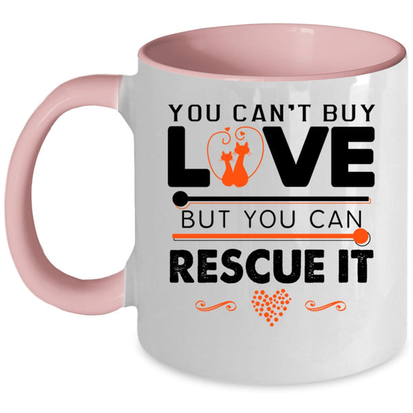 You Can Rescue It Coffee Mug, You Can't Buy Love Accent Mug