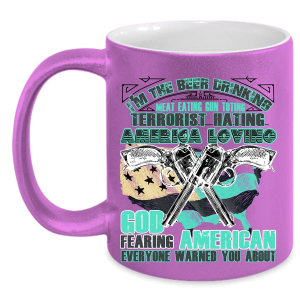 America Loving Coffee Mug, I'm The Beer Drinking Meat Eating Accent Mug