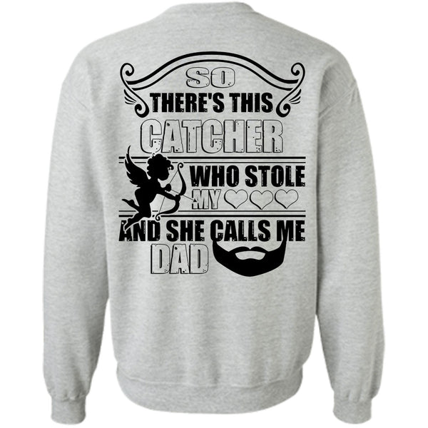 Being A Daddy T Shirt, So There's This Catcher Who Stole My Heart Sweatshirt
