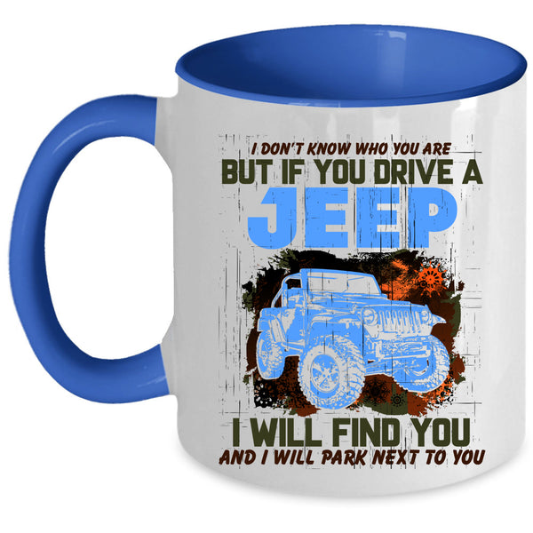 Cool Gift For Jeep Driver Coffee Mug, If You Drive A Jeep Accent Mug