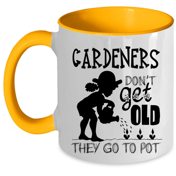 They Go To Pot Coffee Mug, Gardeners Don't Get Old Accent Mug