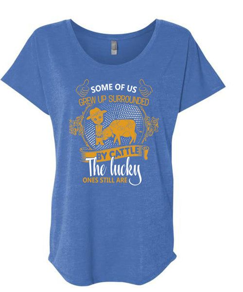 Some Of Us Grew Up Surrounded T Shirt, Cattle The Lucky Ones Still Are T Shirt, Cool Shirt (Ladies' Triblend Dolman Sleeve)