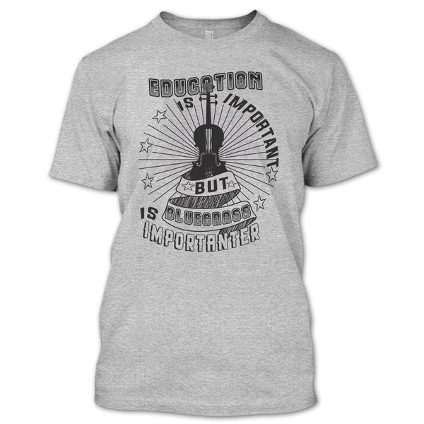 Education Is Important T Shirt, Coolest Bluegrass T Shirt