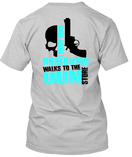 Walks To The Gun Store T Shirt, Being A Gun T Shirt