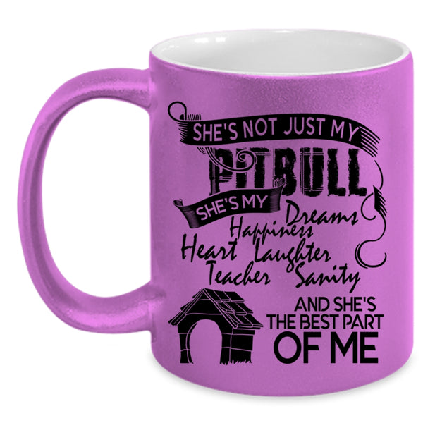 She's The Best Part Of Me Coffee Mug, She's Not Just My Pitbull Accent Mug