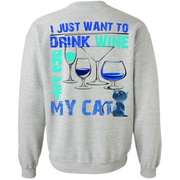 I Love My Cat T Shirt, I Just Want To Drink Wine Sweatshirt