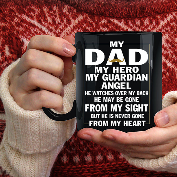 My Dad Coffee Mug, He Never Gone From My Heart Coffee Cup
