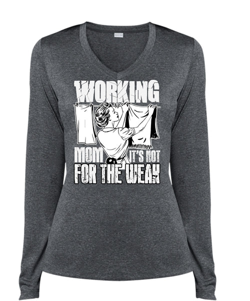 Working Mom T Shirt, It's Not For The Weak T Shirt, Cool Shirt (Ladies LS Heather V-Neck)