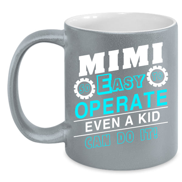 Mimi So Easy To Operate Even A Kid Coffee Mug, Cool Grandma Coffee Cup