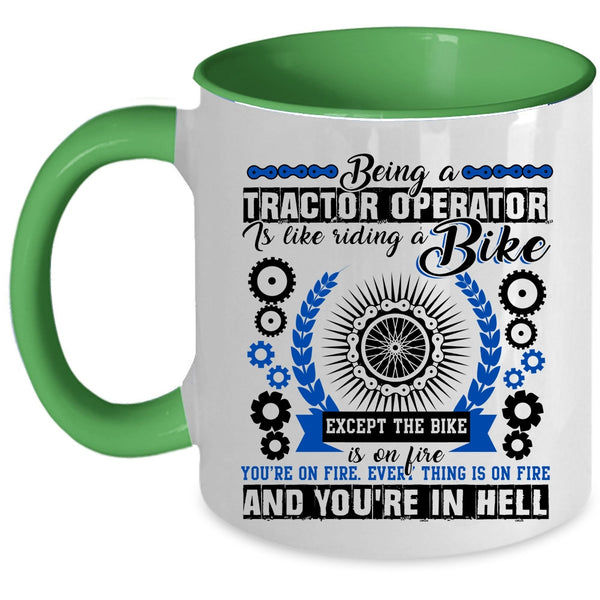 Cool Tractor Coffee Mug, Being A Tractor Operator Is Like A Bike Accent Mug