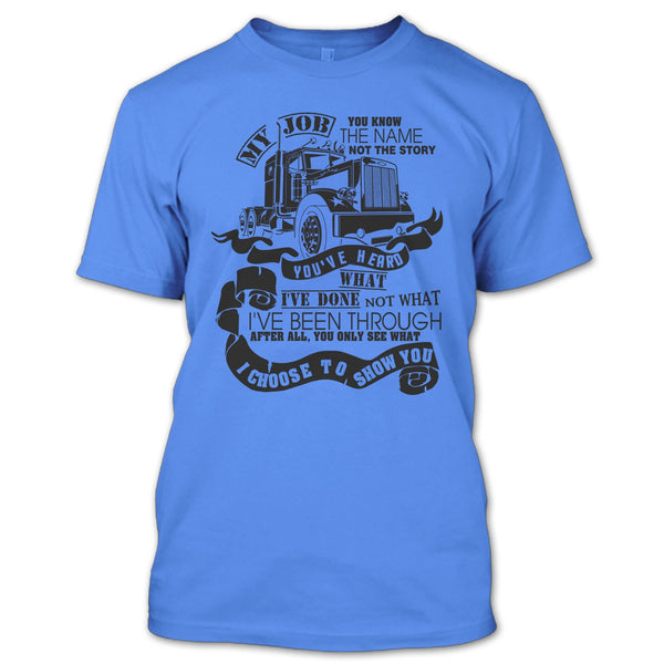 You Know The Name T Shirt, I Am A Truck Driver T Shirt