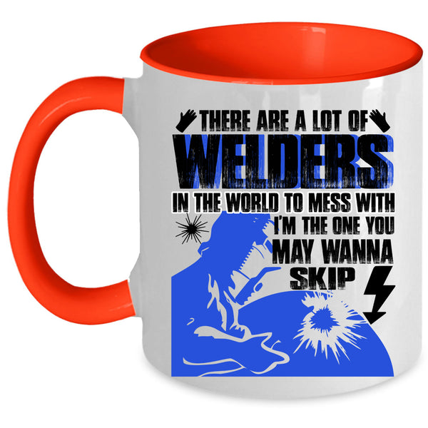Don't Mess With Coffee Mug, A Lot Of Welders In The World Accent Mug
