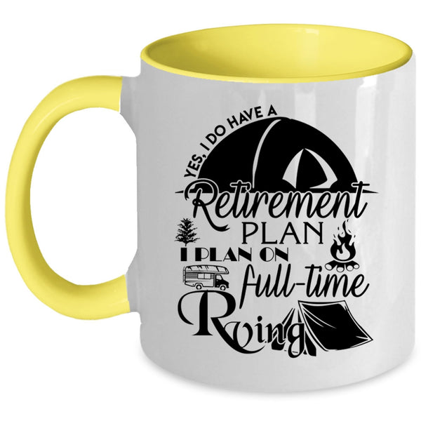 I Plan On Full Time Rving Coffee Mug, I Do Have A Retirement Plan Accent Mug