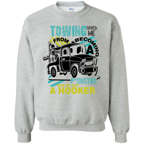 I'm A Trucker T Shirt, Towing Saved Me Sweatshirt