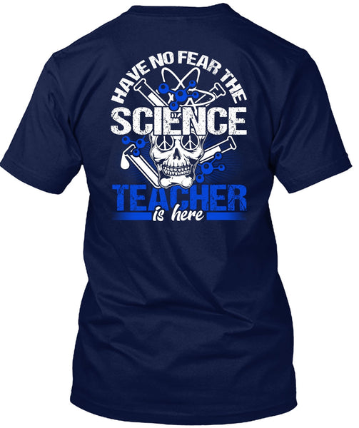 Have No Fear The Science Teacher Is Here T Shirt, Being A Teacher T Shirt