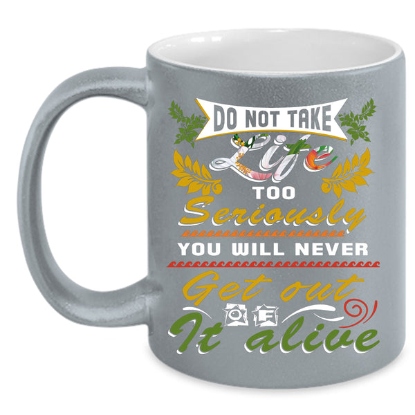 Do Not Take Life Too Seriously Coffee Mug, Awesome Coffee Cup