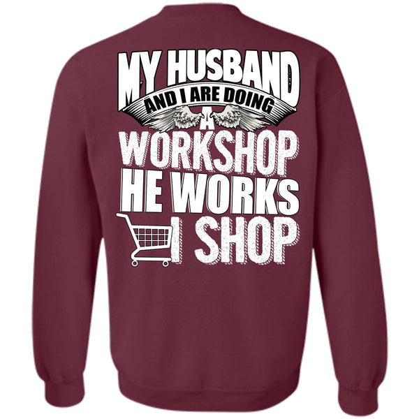 He Works Shop T Shirt, I Love Husband Sweatshirt