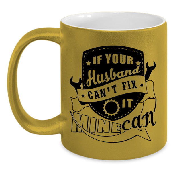 Cute Married Coffee Mug, If Your Husband Can't Fix It Mine Can Accent Mug