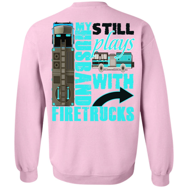 I Love Wife T Shirt, My Husband Still Plays With Firetrucks Sweatshirt