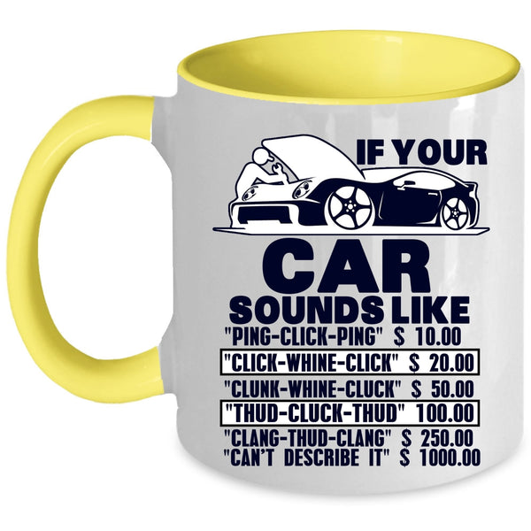 Funny Car Mechanics Coffee Mug, If Your Car Sounds Like Accent Mug