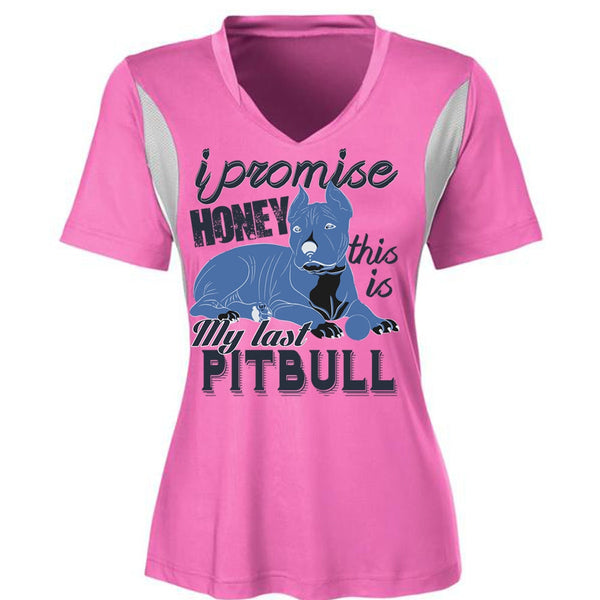 I Promise Honey This Is My Last Pit Bull T Shirt, I Love Pit Bull T Shirt