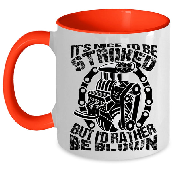 Best Gift For Mechanics Coffee Mug, It's Nice To Be Stroked Accent Mug