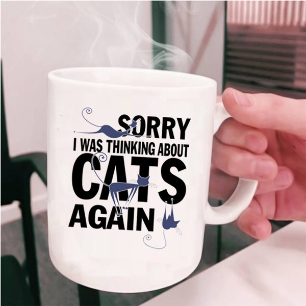 Cute Cats Coffee Mug, I Was Thinking About Cats Again Cup