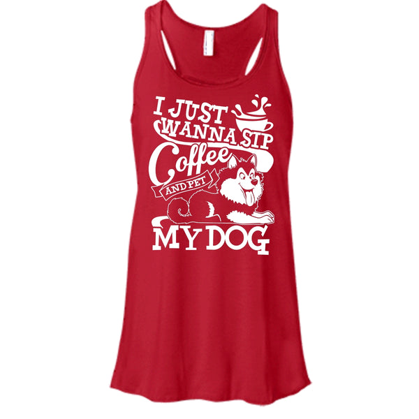 I Just Wanna Sip Coffee T Shirt, And Pet My Dog Tank Top