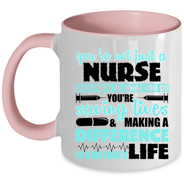 Cool Gift For Nurse Coffee Mug, You're Not Just A Nurse Accent Mug