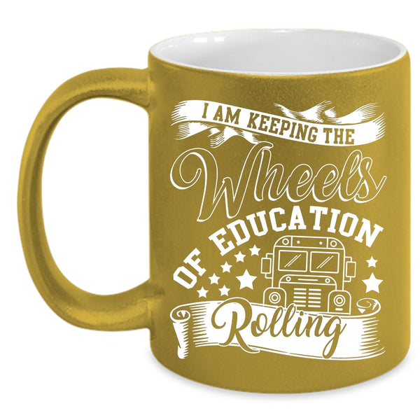 I Am Keeping The Wheels Of Education Rolling Coffee Mug, Cool Coffee Cup