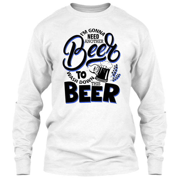 I'm Gonna Need Another Beer T Shirt, Coolest Beer Drinker T Shirt